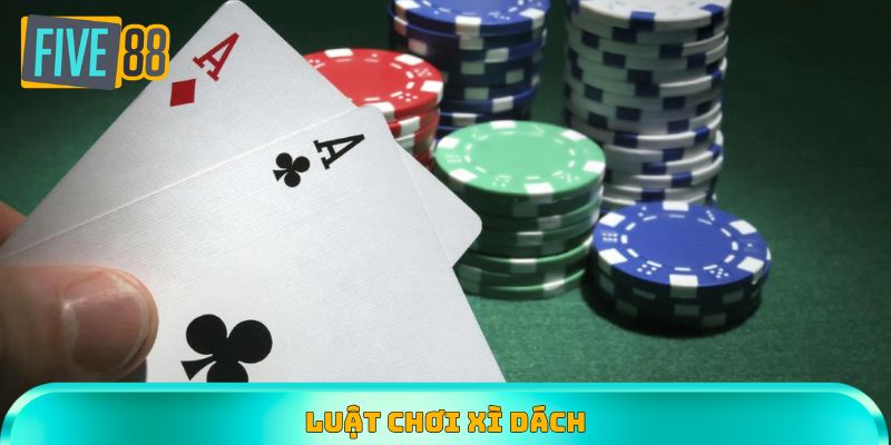 Luật chơi Xì Dách