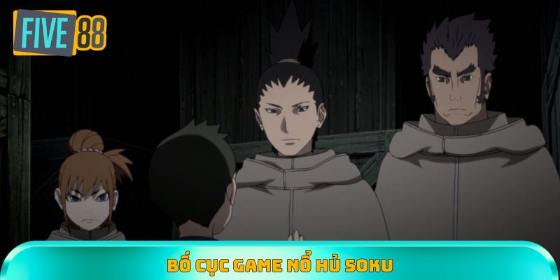 Bố cục sắp xếp của game nổ hũ chủ đề Soku