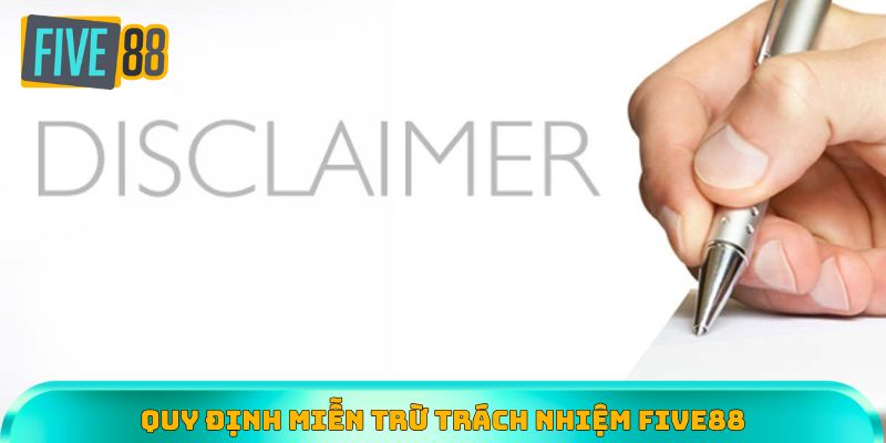 Các quy định liên quan đến miễn trừ trách nhiệm Five88