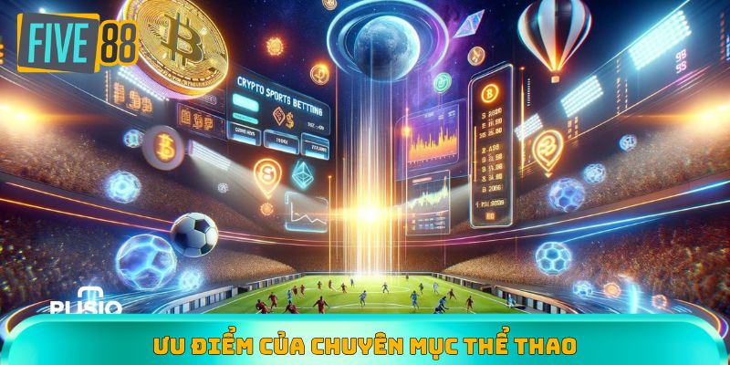 Đánh giá ưu điểm của chuyên mục cá cược thể thao