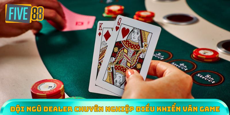 Đội ngũ dealer chuyên nghiệp điều khiển các ván bài Xì Dách