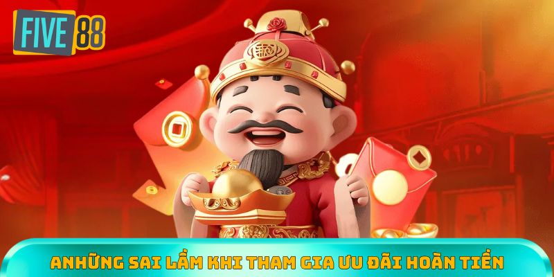 Ghi nhớ các sai lầm để tránh mắc phải khi tham gia khuyến mãi hoàn trả