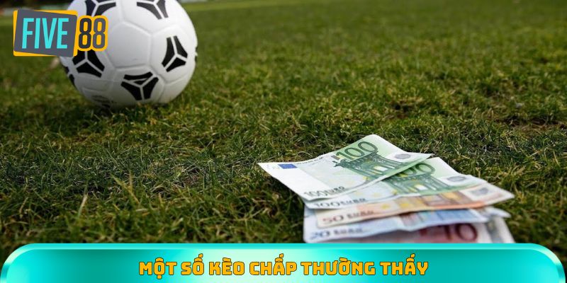Khám phá một số loại kèo cược chấp tại Five88