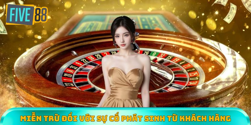 Nhà cái không chịu trách nhiệm đối với sự cố phát sinh từ chính khách hàng
