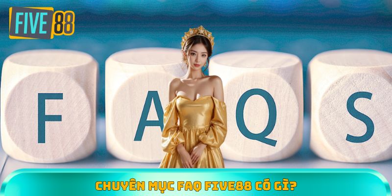 Những hạng mục hấp dẫn tại mục FAQ