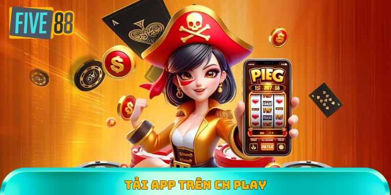 tải app trên CH Play